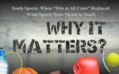 Youth Sports: When “Win at All Costs” Replaced What Sports Were Meant to Teach