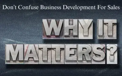 Don’t Confuse Business Development For Sales