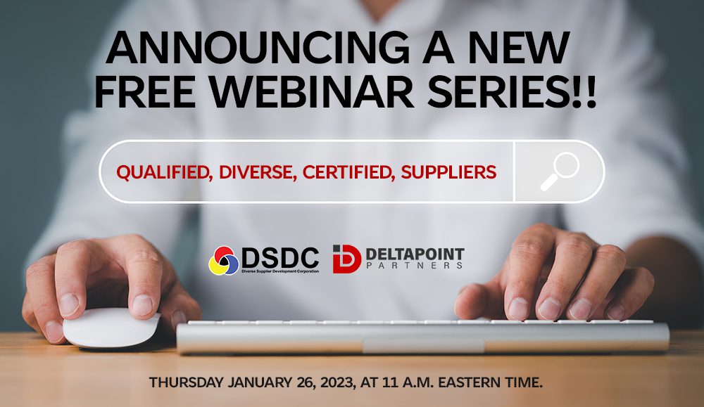 Diverse Supplier Development Corporation & DeltaPoint Partners are proud to announce the launch of a new monthly Free Webinar Connect series starting in 2023